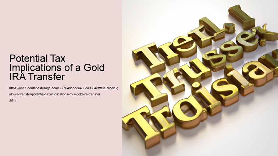Potential Tax Implications of a Gold IRA Transfer